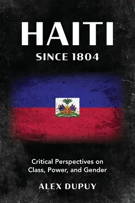 Haiti din 1804: Perspective critice asupra clasei, puterii și genului - Haiti since 1804: Critical Perspectives on Class, Power, and Gender