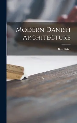 Arhitectura daneză modernă - Modern Danish Architecture