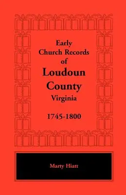 Înregistrări bisericești timpurii din comitatul Loudoun, Virginia, 1745-1800 - Early Church Records of Loudoun County, Virginia, 1745-1800