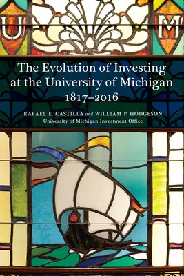 Evoluția investițiilor la Universitatea din Michigan: 1817-2016 - The Evolution of Investing at the University of Michigan: 1817-2016