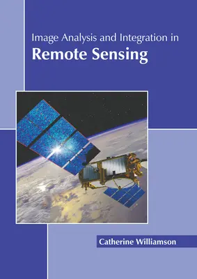 Analiza și integrarea imaginilor în teledetecție - Image Analysis and Integration in Remote Sensing