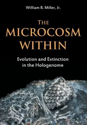 Microcosmosul interior: Evoluție și extincție în hologenom - The Microcosm Within: Evolution and Extinction in the Hologenome