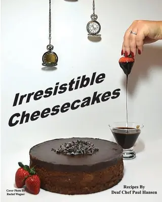 Prăjituri cu brânză irezistibile (Irresistible Cheesecakes) - Irresistible Cheesecakes