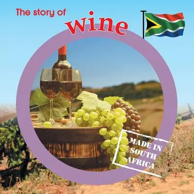 Povestea vinului: Fabricat în Africa de Sud - The story of wine: Made in South Africa