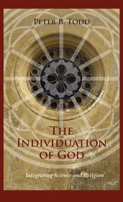 Individuarea lui Dumnezeu: Integrarea științei și religiei - The Individuation of God: Integrating Science and Religion