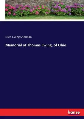 Memorialul lui Thomas Ewing, din Ohio - Memorial of Thomas Ewing, of Ohio