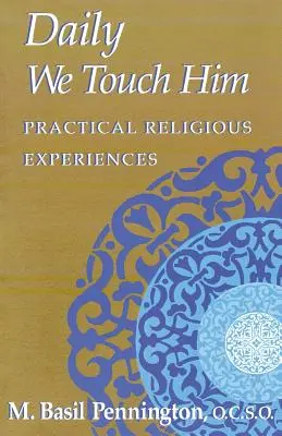 În fiecare zi ne atingem de El - Daily We Touch Him