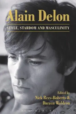 Alain Delon: Stil, Stardom și Masculinitate - Alain Delon: Style, Stardom and Masculinity