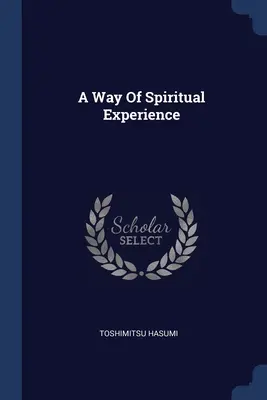O cale a experienței spirituale - A Way Of Spiritual Experience