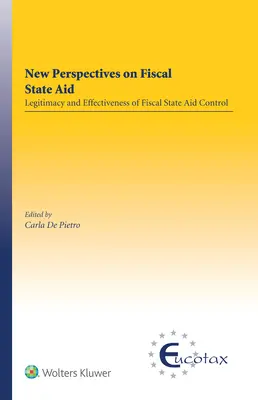 Noi perspective privind ajutorul de stat fiscal: Legitimitatea și eficacitatea controlului ajutoarelor de stat fiscale - New Perspectives on Fiscal State Aid: Legitimacy and Effectiveness of Fiscal State Aid Control