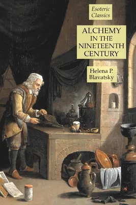 Alchimia în secolul al XIX-lea: Clasici esoterici - Alchemy in the Nineteenth Century: Esoteric Classics