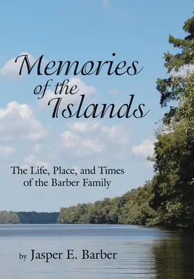 Amintiri din insule: Viața, locul și vremurile familiei Barber (The Life, Place, and Times of the Barber Family) - Memories of the Islands: The Life, Place, and Times of the Barber Family