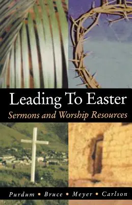 Către Paște: Predici și resurse pentru închinare - Leading to Easter: Sermons and Worship Resources