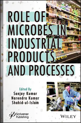 Rolul microbilor în produsele și procesele industriale - Role of Microbes in Industrial Products and Processes