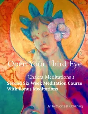 Deschide-ți ochiul al treilea: Meditație cu chakra 2 - Open Your Third Eye: Chakra Meditation 2