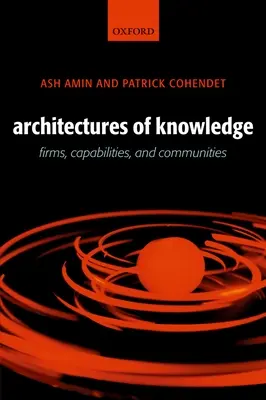 Arhitecturi ale cunoașterii: Întreprinderi, capacități și comunități - Architectures of Knowledge: Firms, Capabilities, and Communities