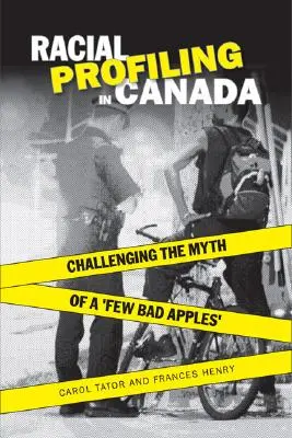 Profilarea rasială în Canada: Contestarea mitului „câtorva mere stricate - Racial Profiling in Canada: Challenging the Myth of 'a Few Bad Apples'