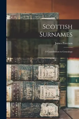 Numele de familie scoțiene: O contribuție la genealogie - Scottish Surnames: A Contribution to Genealogy