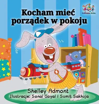 I Love to Keep My Room Clean (Carte poloneză pentru copii): Carte pentru copii în limba poloneză - I Love to Keep My Room Clean (Polish Book for Kids): Polish Language Children's Book