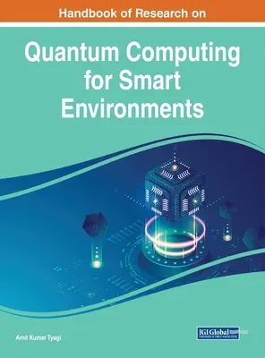 Manual de cercetare privind calculul cuantic pentru medii inteligente - Handbook of Research on Quantum Computing for Smart Environments