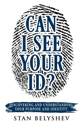 Pot să-ți văd actul de identitate? Descoperirea și înțelegerea scopului și identității tale - Can I See Your ID?: Discovering and Understanding Your Purpose and Identity
