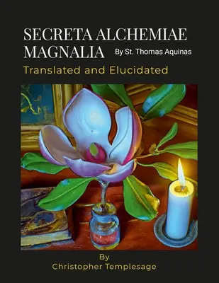 SECRETA ALCHEMIAE MAGNALIA Tradusă și elucidată - SECRETA ALCHEMIAE MAGNALIA Translated and Elucidated