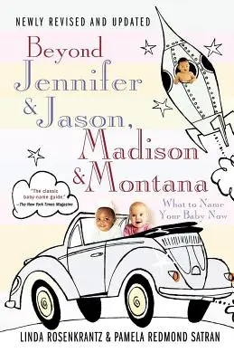 Dincolo de Jennifer & Jason, Madison & Montana: Cum să-ți numești copilul acum - Beyond Jennifer & Jason, Madison & Montana: What to Name Your Baby Now