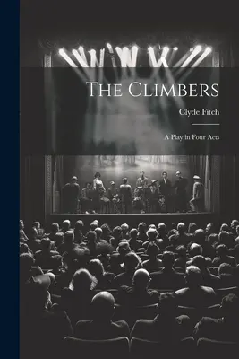 The Climbers: O piesă în patru acte - The Climbers: A Play in Four Acts