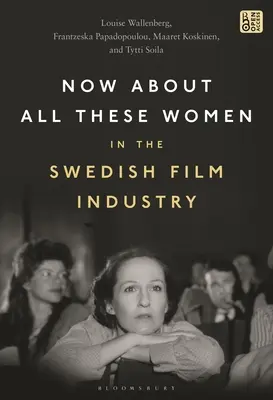 Acum despre toate aceste femei din industria cinematografică suedeză - Now about All These Women in the Swedish Film Industry