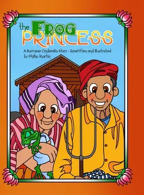 Prințesa Broască: O poveste a Cenușăresei birmaneze - The Frog Princess: A Burmese Cinderella Story