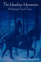 The Headless Horseman: O poveste ciudată din Texas (volumul complet) - The Headless Horseman: A Strange Tale of Texas (the Complete Volume)