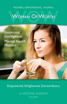 WOW Femeia de valoare: Inteligența emoțională - Sănătatea mintală contează - WOW Woman of Worth: Emotional Intelligence - Mental Health Matters