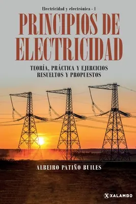 Principios de electricidad: Teora, prctica y ejercicios risoltos y propuestos - Principios de electricidad: Teora, prctica y ejercicios resueltos y propuestos