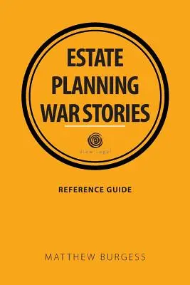 Povești de război despre planificarea succesorală - Estate planning war stories