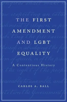 Primul Amendament și Egalitatea Lgbt: O istorie controversată - First Amendment and Lgbt Equality: A Contentious History
