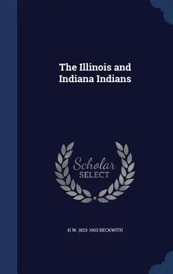 Indienii din Illinois și Indiana - The Illinois and Indiana Indians