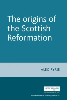 Originile Reformei scoțiene - The Origins of the Scottish Reformation