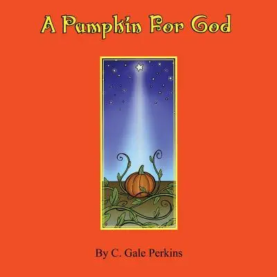 Un dovleac pentru Dumnezeu - A Pumpkin for God