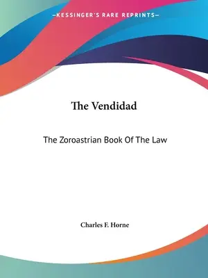 Vendidad: Cartea zoroastriană a legii - The Vendidad: The Zoroastrian Book Of The Law