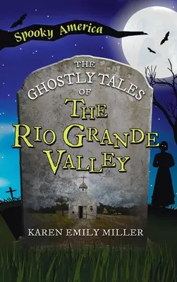 Poveștile fantomatice din Valea Rio Grande - Ghostly Tales of the Rio Grande Valley