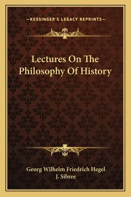 Prelegeri de filosofie a istoriei - Lectures On The Philosophy Of History