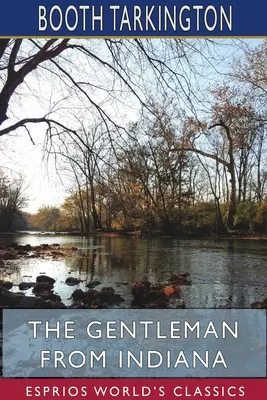 Gentlemanul din Indiana (Esprios Classics) - The Gentleman from Indiana (Esprios Classics)