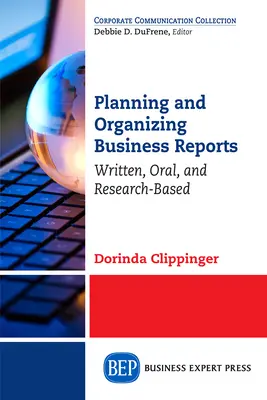 Planificarea și organizarea rapoartelor de afaceri: Scris, oral și bazat pe cercetare - Planning and Organizing Business Reports: Written, Oral, and Research-Based