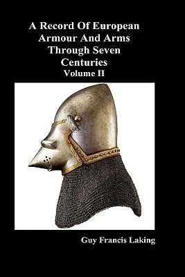 O înregistrare a armurilor și armelor europene de-a lungul a șapte secole, volumul II - A Record of European Armour and Arms Through Seven Centuries, Volume II