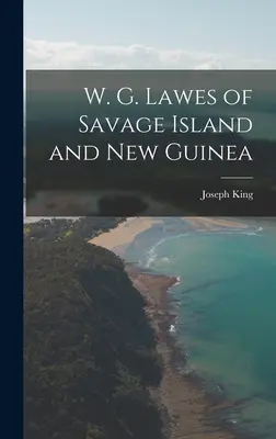 W. G. Lawes din Insula Savage și Noua Guinee - W. G. Lawes of Savage Island and New Guinea