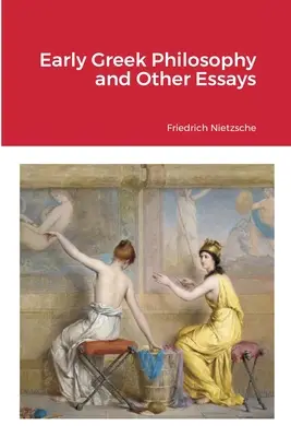 Filosofia greacă timpurie și alte eseuri - Early Greek Philosophy and Other Essays