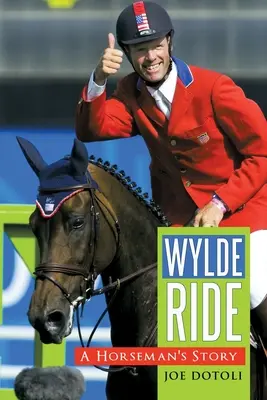 Wylde Ride: Povestea unui călăreț - Wylde Ride: A Horseman's Story