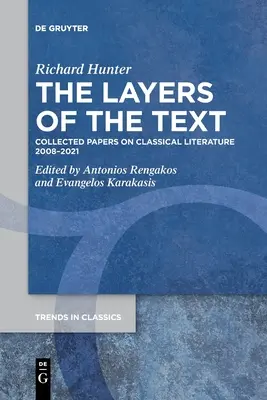 Straturile textului: Lucrări colective despre literatura clasică 2008-2021 - The Layers of the Text: Collected Papers on Classical Literature 2008-2021