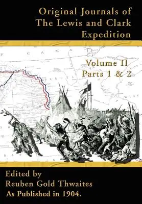 Jurnalele originale ale expediției Lewis și Clark: 1804-1806 - Original Journals of the Lewis and Clark Expedition: 1804-1806