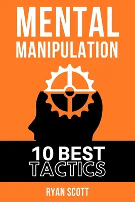 Manipularea mentală: TOP 10 Tehnici de manipulare, învățați cum să influențați oamenii, despre psihologia întunecată, tactici de persuasiune, minte și - Mental Manipulation: The TOP 10 Manipulation Techniques, Learn How To Influence People, About Dark Psychology, Persuasion Tactics, Mind and